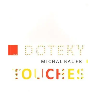 Doteky/Touches - Michal Bauer