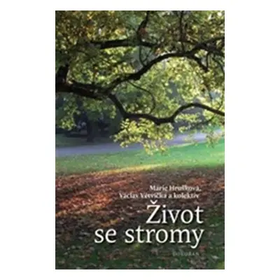 Život se stromy - Marie Hrušková