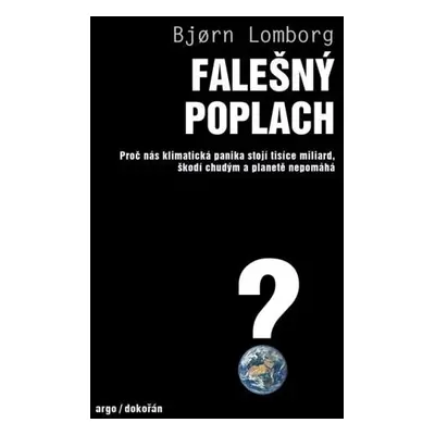 Falešný poplach - Proč nás klimatická panika stojí tisíce miliard, škodí chudým a planetě nepomá