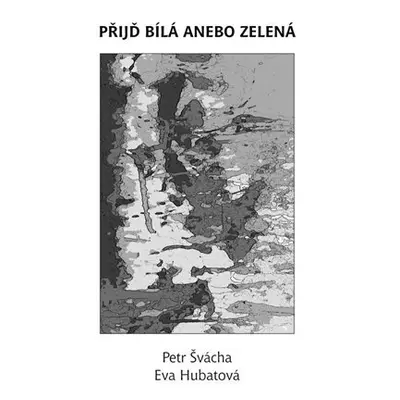 Přijď bílá anebo zelená - Petr Švácha