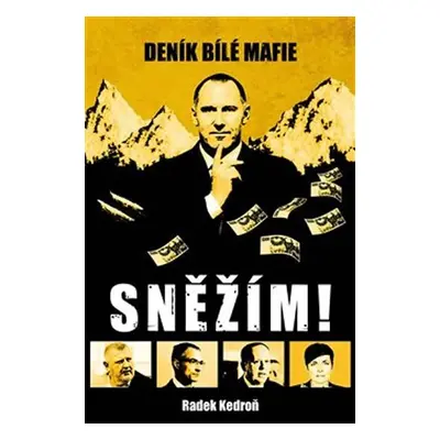 Sněžím! Deník bílé mafie - Radek Kedroň