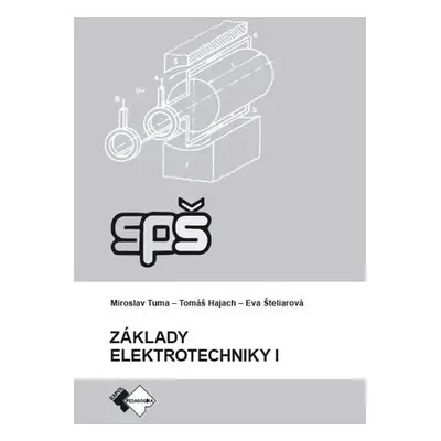 Základy elektrotechniky I. - Miroslav Tuma; Eva Šteliarová; Tomáš Hajach