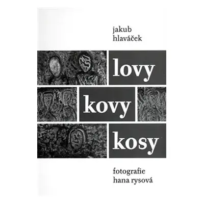 Lovy kovy kosy - Jakub Hlaváček