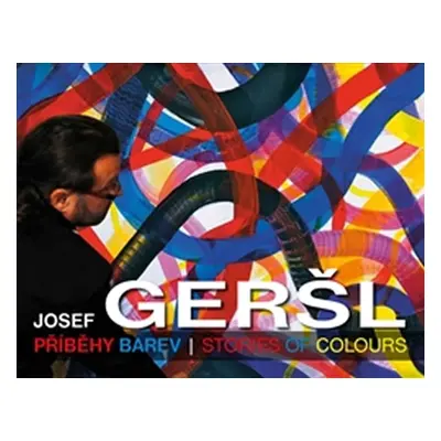 Příběhy barev / Stories of colours (ČJ, AJ) - Josef Geršl