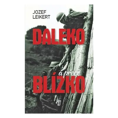 Daleko, a přece blízko - Jozef Leikert