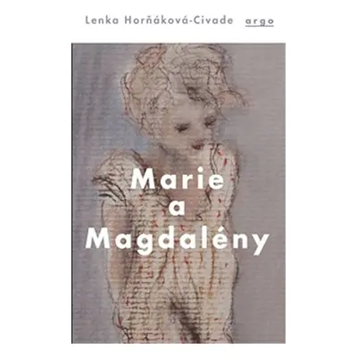 Marie a Magdalény - Lenka Horňáková-Civade