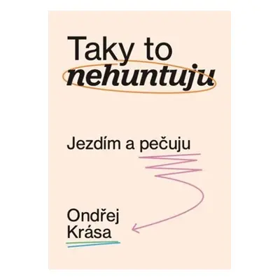 Taky to nehuntuju - Jezdím a pečuju - Ondřej Krása