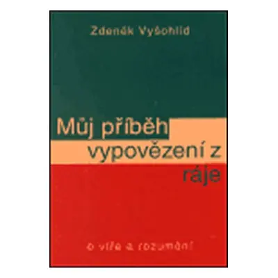 Můj příběh vypovězení z ráje - Zdeněk Vyšohlíd