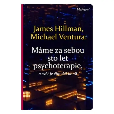 Máme za sebou sto let psychoterapie a svět je stále horší - James Hillman