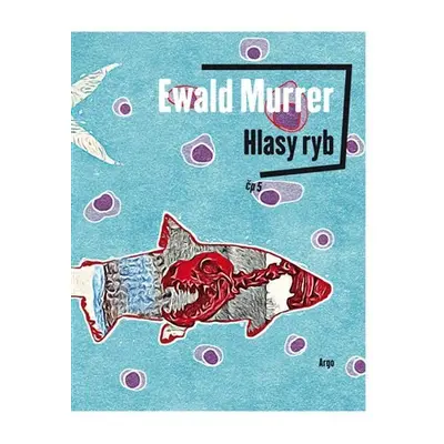 Hlasy ryb - Ewald Murrer