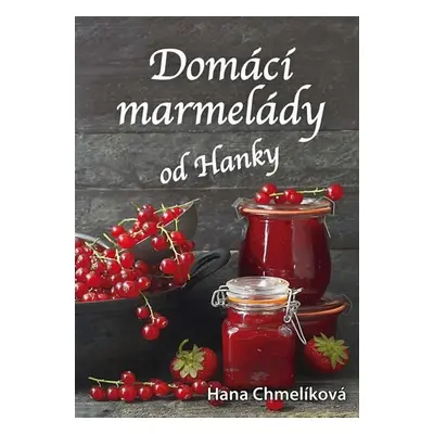 Domácí marmelády od Hanky - Hana Chmelíková