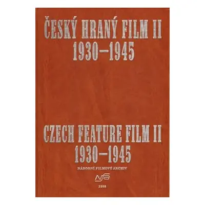 Český hraný film II. 1930 - 1945/ Czech Feature Film II. 1930 - 1945 - Kolektiv autorú