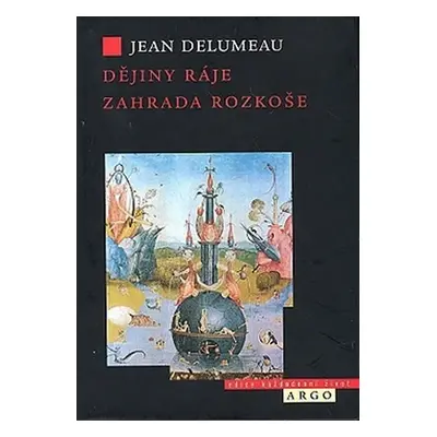 Dějiny ráje Zahrada rozkoše - Jean Delumeau