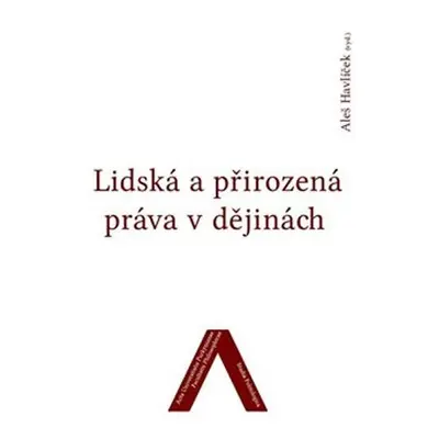 Lidská a přirozená práva v dějinách - Aleš Havlíček