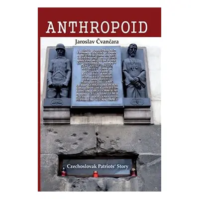 Anthropoid – The Czechoslovak Patriots´ Story - Jaroslav Čvančara