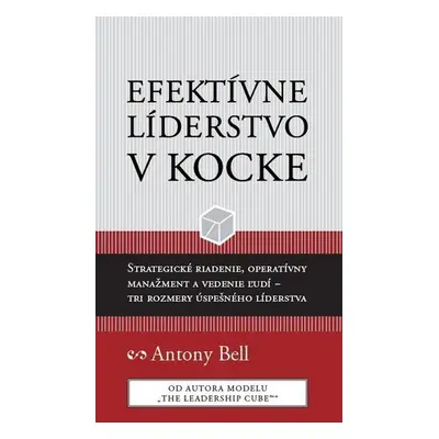 Efektívne líderstvo v kocke - Antony Bell