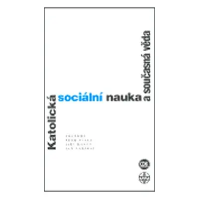 Katolická sociální nauka a současná věda - Kolektiv autorů