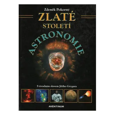 Zlaté století astronomie - Zdeněk Pokorný