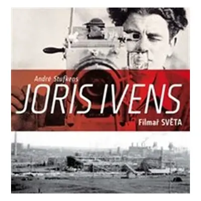 Joris Ivens - Filmař světa - André Stufkens