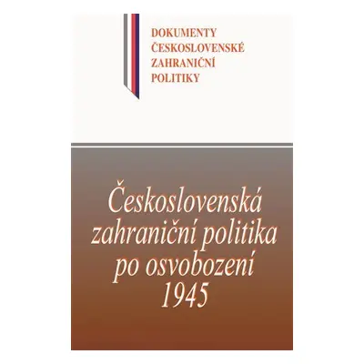 Československá zahraniční politika po osvobození 1945 - Dokumenty československé zahraniční poli