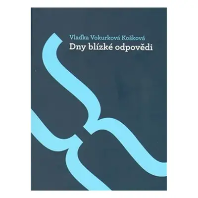 Dny blízké odpovědi - Košková Vlaďka Vokurková