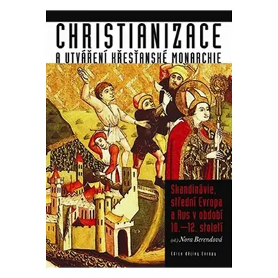 Christianizace a utváření křesťanské monarchie