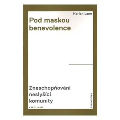 Pod maskou benevolence - Zneschopňování neslyšící komunity - Harlan Lane