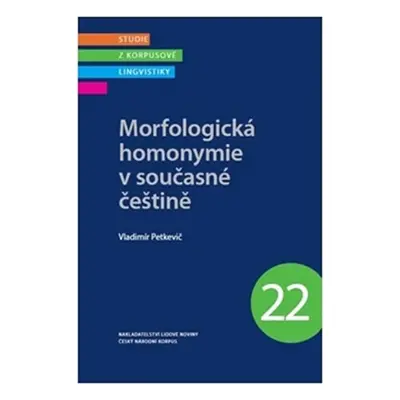 Morfologická homonymie v současné češtině - Studie z korpusové lingvistiky 22 - Vladimír Petkevi