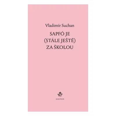 Sapfó je (stále ještě) za školou - Vladimír Suchan