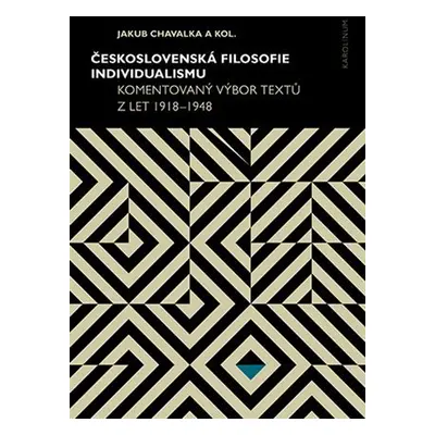 Československá filosofie individualismu - Komentovaný výbor textů z let 1918–1948 - Jakub Chaval