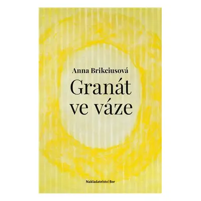 Granát ve váze - Anna Brikciusová