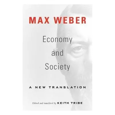 Economy and Society: A New Translation - Max Weber