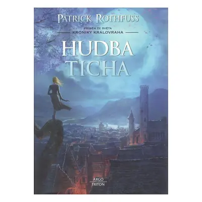 Hudba ticha - Kronika Královraha - Patrick Rothfuss