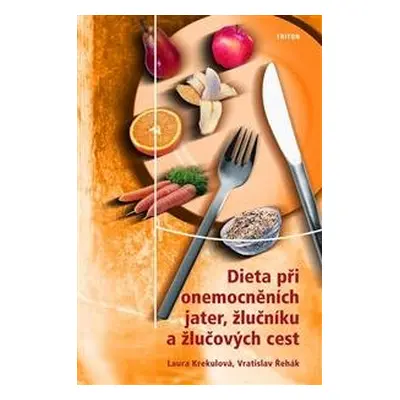 Dieta při onemocněních jater, žlučníku - Laura Krekulová