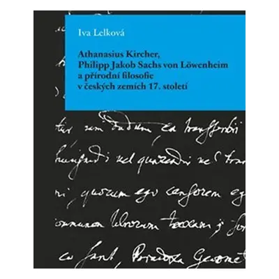 Athanasius Kircher, Philipp Jakob Sachs von Löwenheim a přírodní filosofie v českých zemích 17. 