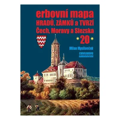 Erbovní mapa hradů, zámků a tvrzí Čech, Moravy a Slezska 20 - Milan Mysliveček