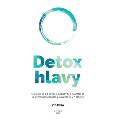 Detox hlavy - Praktické techniky, postupy a rituály pro čistou mysl a skvělý pocit z každého dne