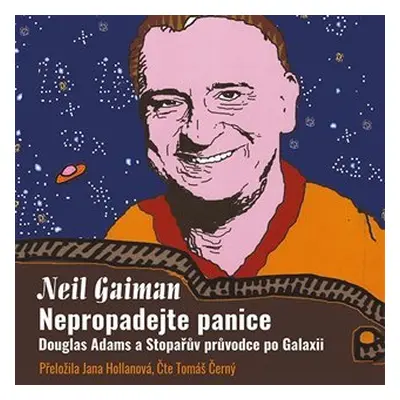 Nepropadejte panice! - Douglas Adams a Stopařův průvodce Galaxií - CDmp3 (Čte Tomáš Černý) - Nei