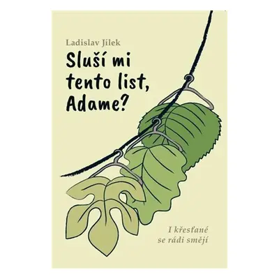 Sluší mi tento list, Adame? - Ladislav Jílek