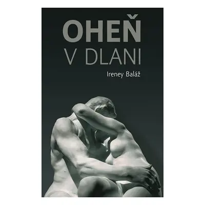 Oheň v dlani (slovensky) - Ireney Baláž