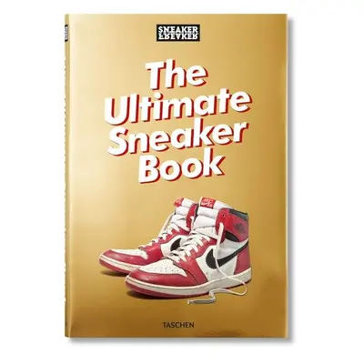 Sneaker Freaker: The Ultimate Sneaker Book - Simon Woods