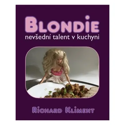 Blondie - nevšední talent v kuchyni - Richard Kliment