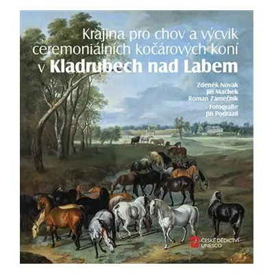 Krajina pro chov a výcvik ceremoniálních kočárových koní v Kladrubech nad Labem - Zdeněk Novák