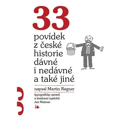 33 povídek z české historie dávné i nedávné a také jiné - Martin Regner