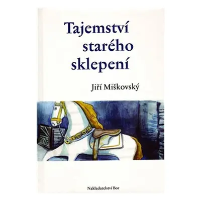 Tajemství starého sklepení - Jiří Miškovský