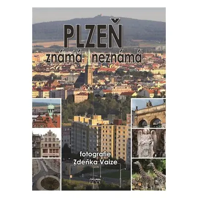 Plzeň známá i neznámá - kolektiv autorů