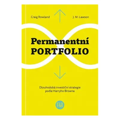 Permanentní portfolio - Dlouhodobá investiční strategie podle Harryho Browna - Craig Rowland