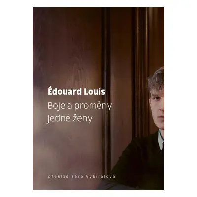 Boje a proměny jedné ženy - Édouard Louis