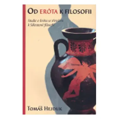 Od Eróta k filosofii - Tomáš Hejduk