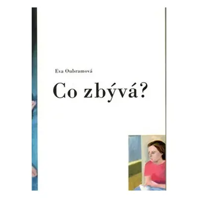 Co zbývá? - Eva Oubramová